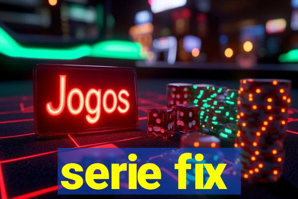 serie fix